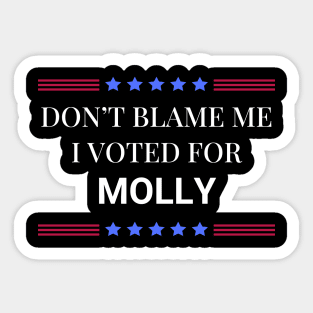 Don't Blame Me I Voted For Molly Sticker